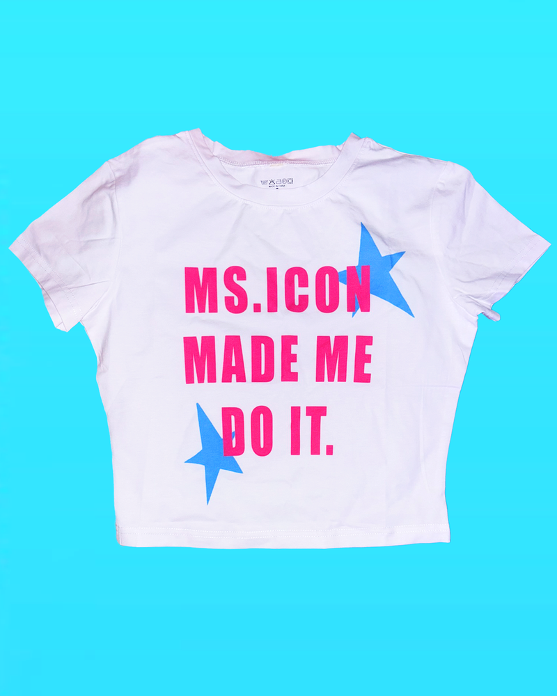 MS.ICON MADE ME DO IT crop top